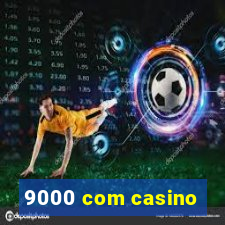 9000 com casino